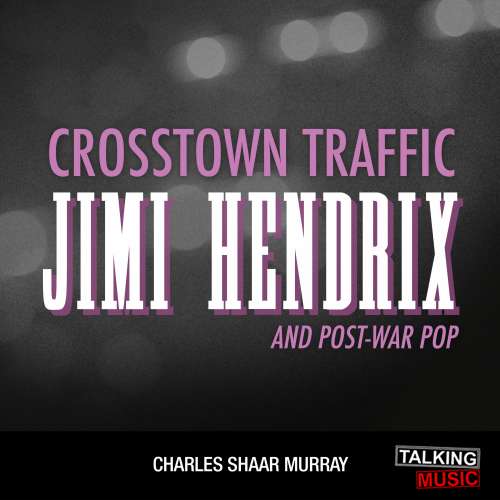 Cover von Charles Shaar Murray - Crosstown Traffic - Jimi Hendrix and Post-war Pop