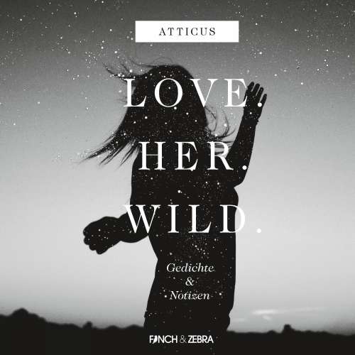 Cover von Atticus - LOVE.HER.WILD. Gedichte und Notizen