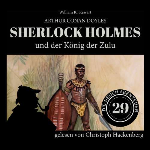 Cover von Sir Arthur Conan Doyle - Die neuen Abenteuer - Folge 29 - Sherlock Holmes und der König der Zulu