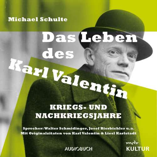 Cover von Michael Schulte - Das Leben des Karl Valentin - Kriegs- und Nachkriegsjahre