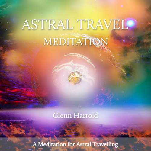 Cover von Glenn Harrold - Astral Travel Meditation