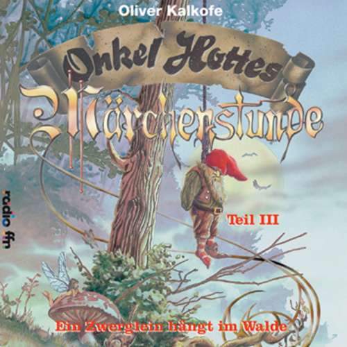 Cover von Onkel Hotte - Onkel Hottes Märchenstunde Teil III / Ein Zwerglein hängt im Walde