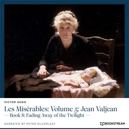 Cover von Victor Hugo - Les Misérables: Volume 5: Jean Valjean - Book 8: Fading Away of the Twilight