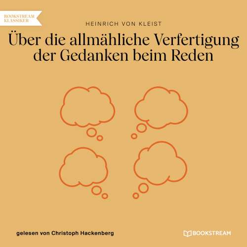 Cover von Heinrich von Kleist - Über die allmähliche Verfertigung der Gedanken beim Reden