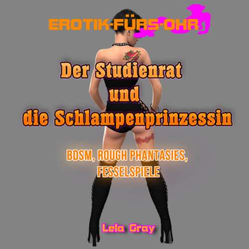 Cover von Lela Gray - Erotik für's Ohr - Der Studienrat und die Schlampenprinzessin