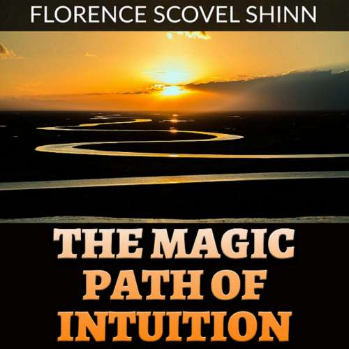 Cover von Florence Scovel Shinn - The Magic Path of Intuition