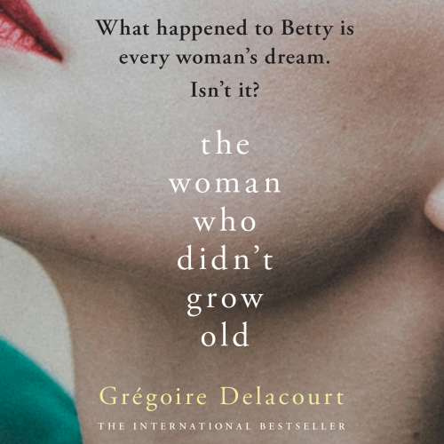 Cover von Gregoire Delacourt - The Woman Who Didn't Grow Old
