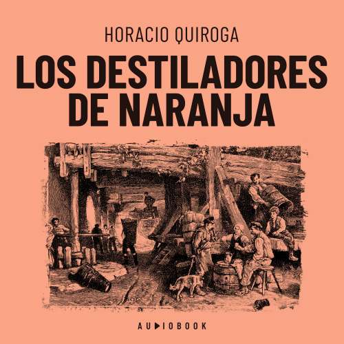 Cover von Horacio Quiroga - Los destiladores de naranja