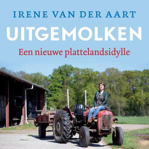Cover von Irene van der Aart - Uitgemolken - een nieuwe plattelandsidylle