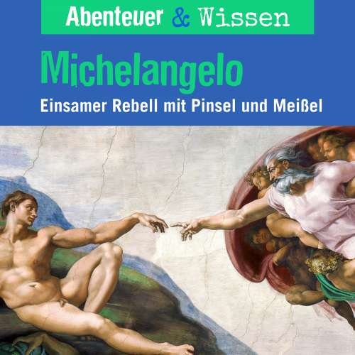 Cover von Abenteuer & Wissen - Michelangelo - Einsamer Rebell mit Pinsel und Farbe