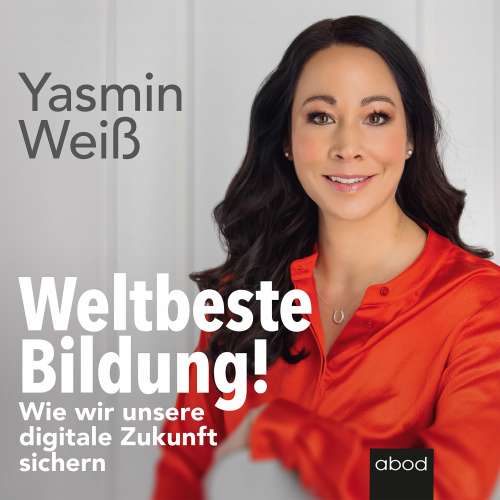 Cover von Yasmin Weiß - Weltbeste Bildung - Wie wir unsere digitale Zukunft sichern