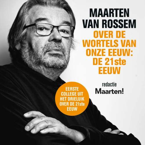Cover von Maarten van Rossem - Maarten van Rossem over de wortels van onze eeuw: de eenentwintigste eeuw