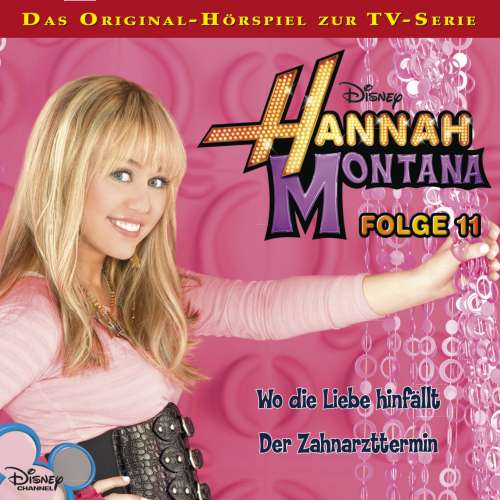 Cover von Hannah Montana Hörspiel - Folge 11 - Wo die Liebe hinfällt / Der Zahnarzttermin
