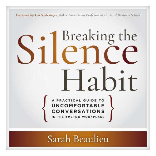 Cover von Sarah Beaulieu - Breaking the Silence Habit - A Practical Guide to Uncomfortable Conversations in the #MeToo Workplace