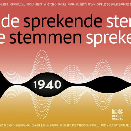 Cover von Beeld en Geluid - Sprekende stemmen 1936-1947 - Deel 5 - Sprekende stemmen 1940