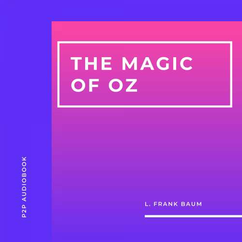 Cover von L. Frank Baum - The Magic of Oz