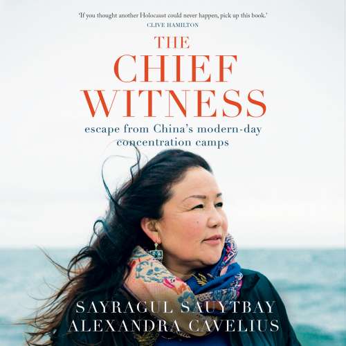 Cover von Sayragul Sauytbay - The Chief Witness - Escape from China's Modern-Day Concentration Camps