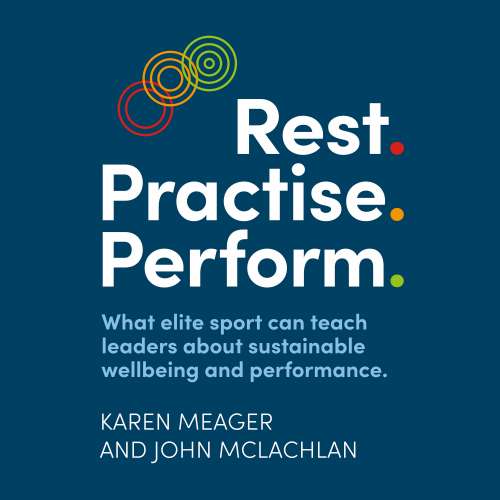 Cover von Karen Meager - Rest. Practise. Perform. - What elite sport can teach leaders about sustainable wellbeing and performance