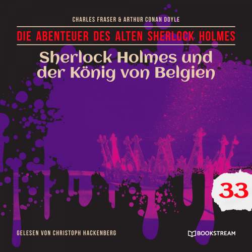 Cover von Sir Arthur Conan Doyle - Die Abenteuer des alten Sherlock Holmes - Folge 33 - Sherlock Holmes und der König von Belgien