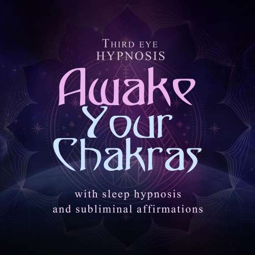 Cover von Awake your chakras - Awake your chakras - With sleep hypnosis and subliminal affirmations
