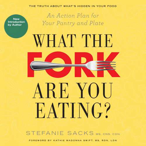 Cover von Stefanie Sacks MS CNS CDN - What the Fork Are You Eating? - An Action Plan for Your Pantry and Plate