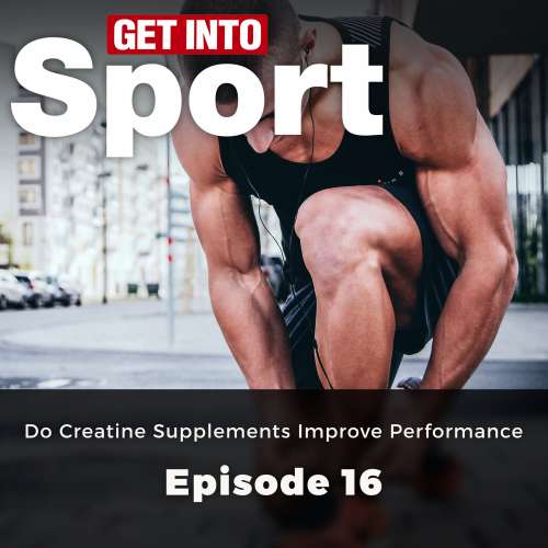 Cover von George F Winter - Get Into Sport Series - Episode 16 - Do Creatine Supplements Improve Performance