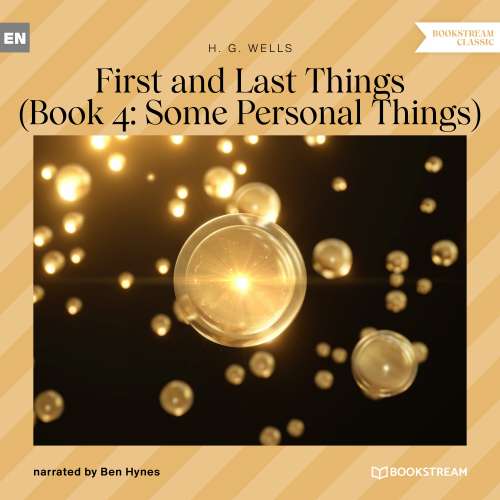 Cover von H. G. Wells - First and Last Things - Book 4: Some Personal Things