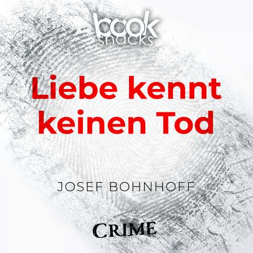 Cover von Josef Bohnhoff - Booksnacks Short Stories - Crime & More - Folge 25 - Liebe kennt keinen Tod
