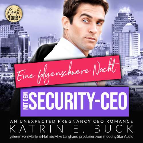 Cover von Katrin Emilia Buck - San Antonio Billionaires - Band 11 - Eine folgenschwere Nacht mit dem Security-CEO: An unexpected pregnancy CEO Romance