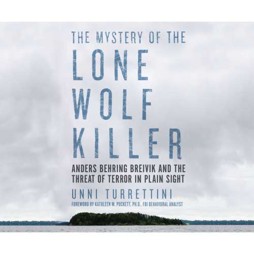 Cover von Unni Turrettini - The Mystery of the Lone Wolf Killer - Anders Behring Breivik and the Threat of Terror in Plain Sight