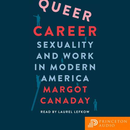 Cover von Margot Canaday - Queer Career - Sexuality and Work in Modern America