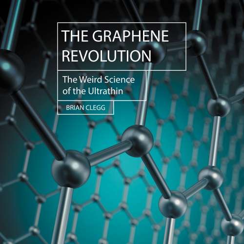 Cover von Brian Clegg - Hot Science - The Graphene Revolution - The Weird Science of the Ultra-thin