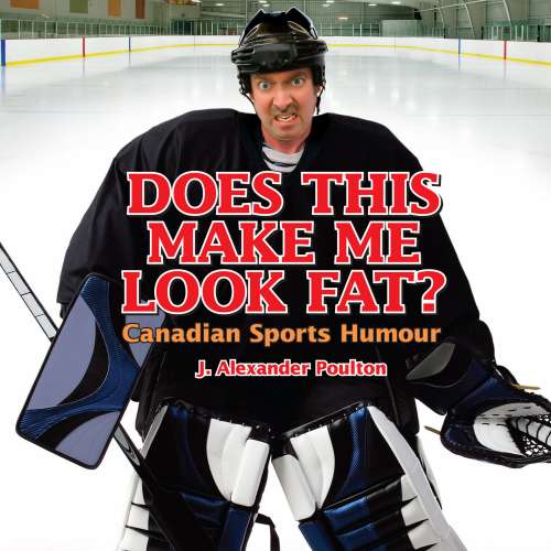 Cover von J. Alexander Poulton - Does This Make Me Look Fat? - Canadian Sports Humour