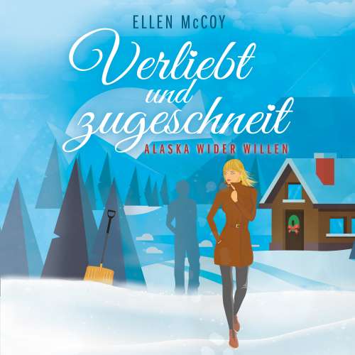 Cover von Ellen McCoy - Alaska wider Willen - Band 2 - Verliebt und zugeschneit