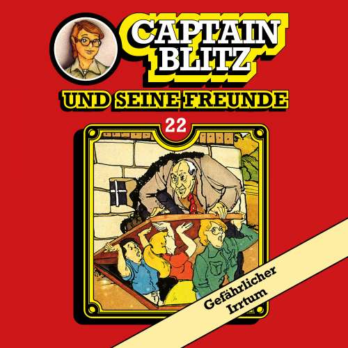 Cover von Steffen Kent - Captain Blitz und seine Freunde - Folge 22 - Gefährlicher Irrtum