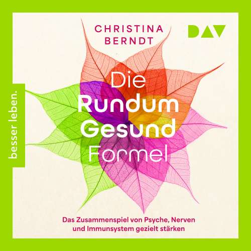 Cover von Christina Berndt - Die Rundum-Gesund-Formel. Das Zusammenspiel von Psyche, Nerven und Immunsystem gezielt stärken. Neueste Erkenntnisse aus der Psychoneuroimmunologie