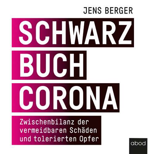 Cover von Jens Berger - Schwarzbuch Corona - Zwischenbilanz der vermeidbaren Schäden und tolerierten Opfer