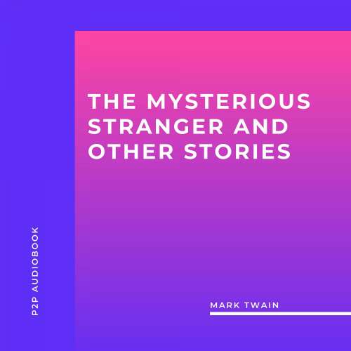 Cover von Mark Twain - The Mysterious Stranger and Other Stories