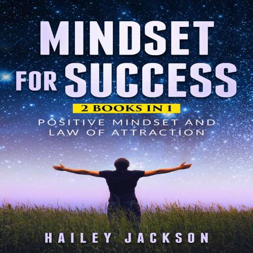 Cover von Hailey Jackson - Mindset for Success: 2 Books in 1 - Positive Mindset and Law of Attraction