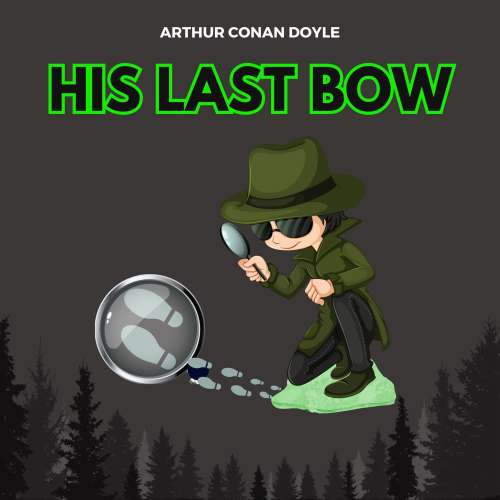 Cover von Arthur Conan Doyle - His Last Bow - Some Reminiscences of Sherlock Holmes