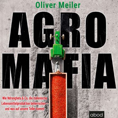 Cover von Oliver Meiler - Agromafia