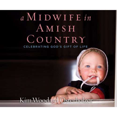 Cover von Kim Woodard Osterholzer - A Midwife in Amish Country - Celebrating God's Gift of Life