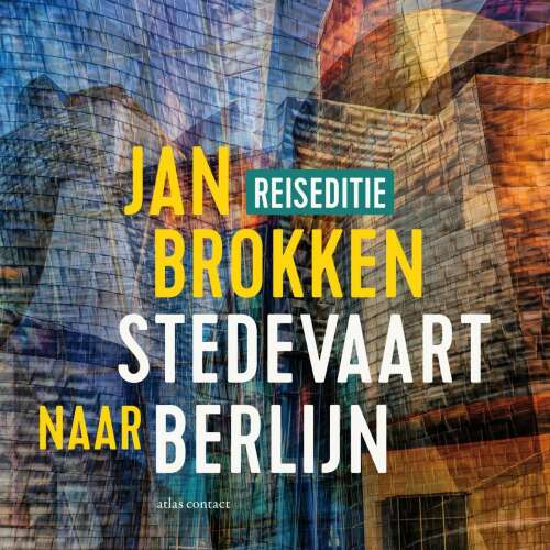 Cover von Jan Brokken - Reisverhalen uit Stedevaart - Berlijn: honderden, duizenden kilometers geschiedenis