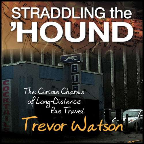 Cover von Trevor Watson - Straddling the Hound - The Curious Charms of Long-Distance Bus Travel