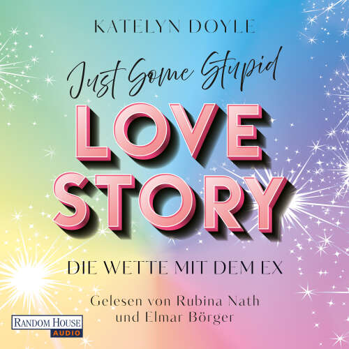 Cover von Katelyn Doyle - Just Some Stupid Love Story - Die Wette mit dem Ex - Roman - Die spicy Grumpy-meets-Sunshine-RomCom