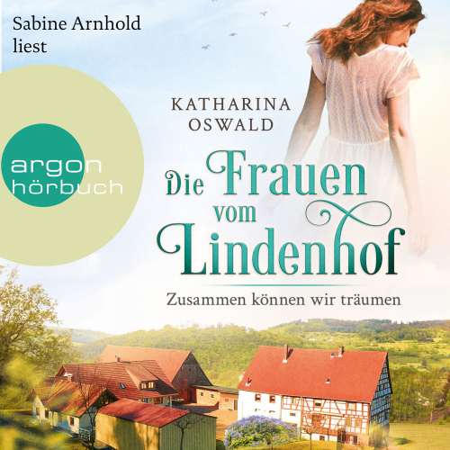 Cover von Katharina Oswald - Die Lindenhof-Saga - Band 2 - Die Frauen vom Lindenhof - Zusammen können wir träumen