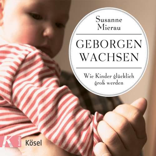 Cover von Susanne Mierau - Geborgen wachsen - Wie Kinder glücklich groß werden