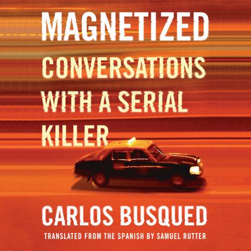 Cover von Carlos Busqued - Magnetized - Conversations with a Serial Killer