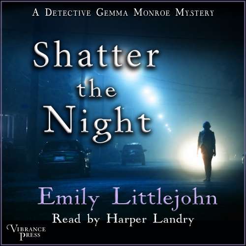 Cover von Emily Littlejohn - A Detective Gemma Monroe Mystery - Book 4 - Shatter the Night