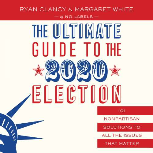 Cover von Ryan Clancy - The Ultimate Guide to the 2020 Election - 101 Nonpartisan Solutions to All the Issues that Matter